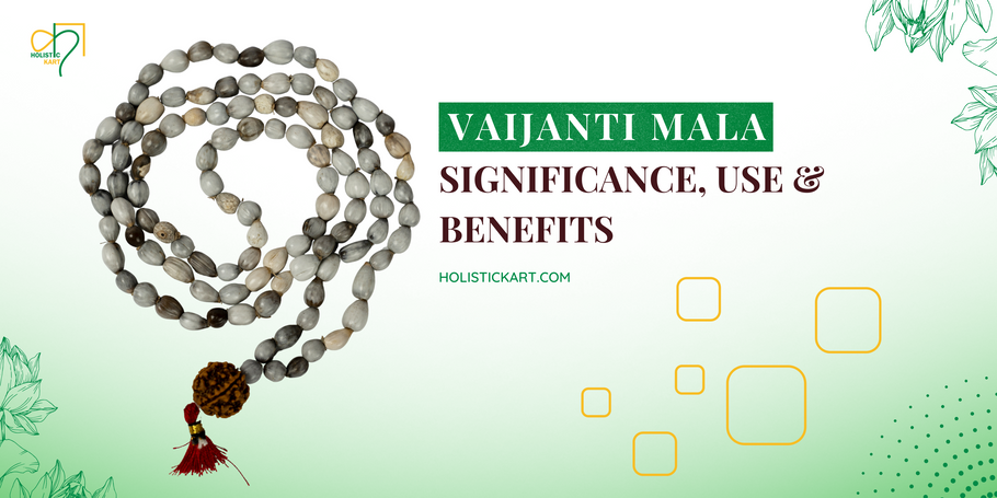 Vaijanti Mala - Significance, Use & Benefits